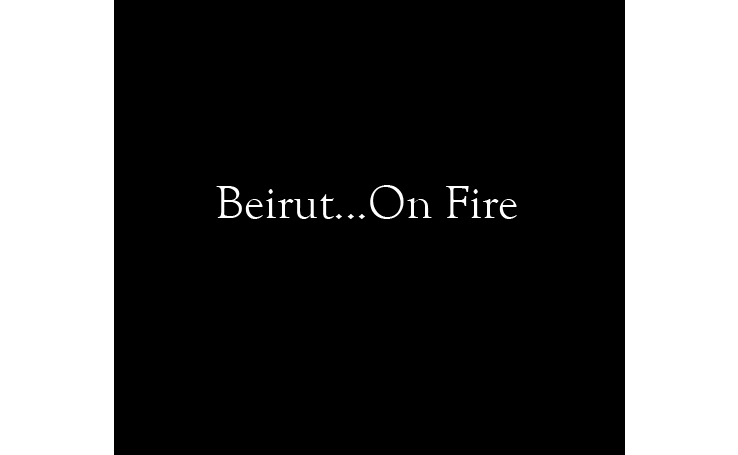 Beirut...On Fire